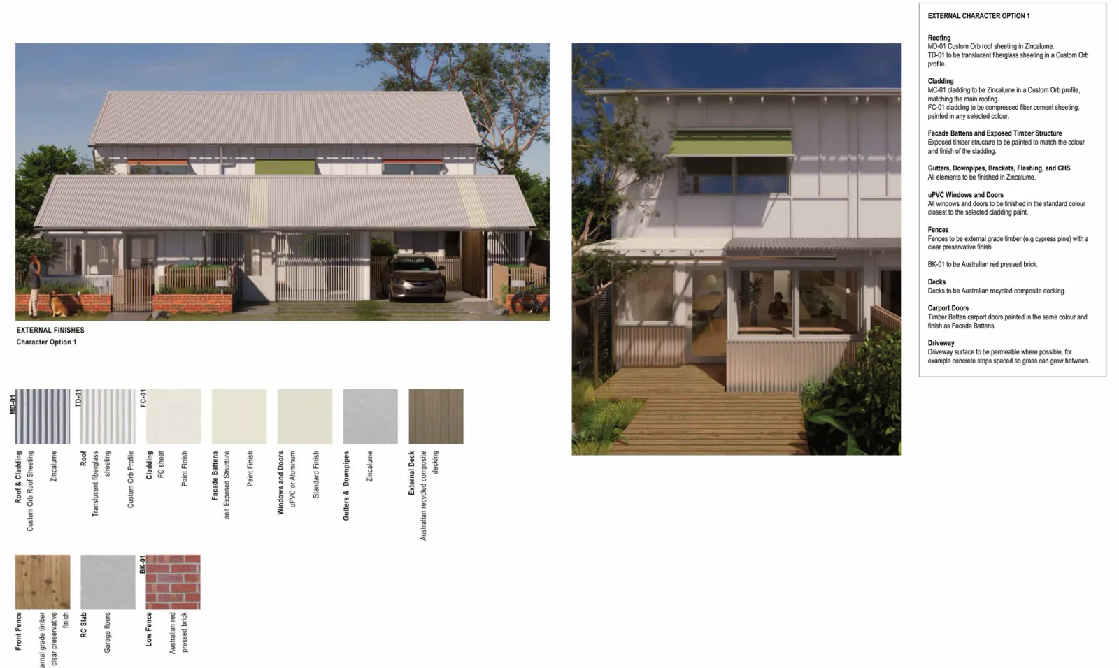 Exterior material palette 1 for Terraces 04, with painted fibre cement sheet cladding, painted facade battens and exposed timber structure, Custom Orb Zincalume roofing, translucent fibreglass sheeting, uPVC or aluminium windows, Australian red pressed brick low fences and timber front fences