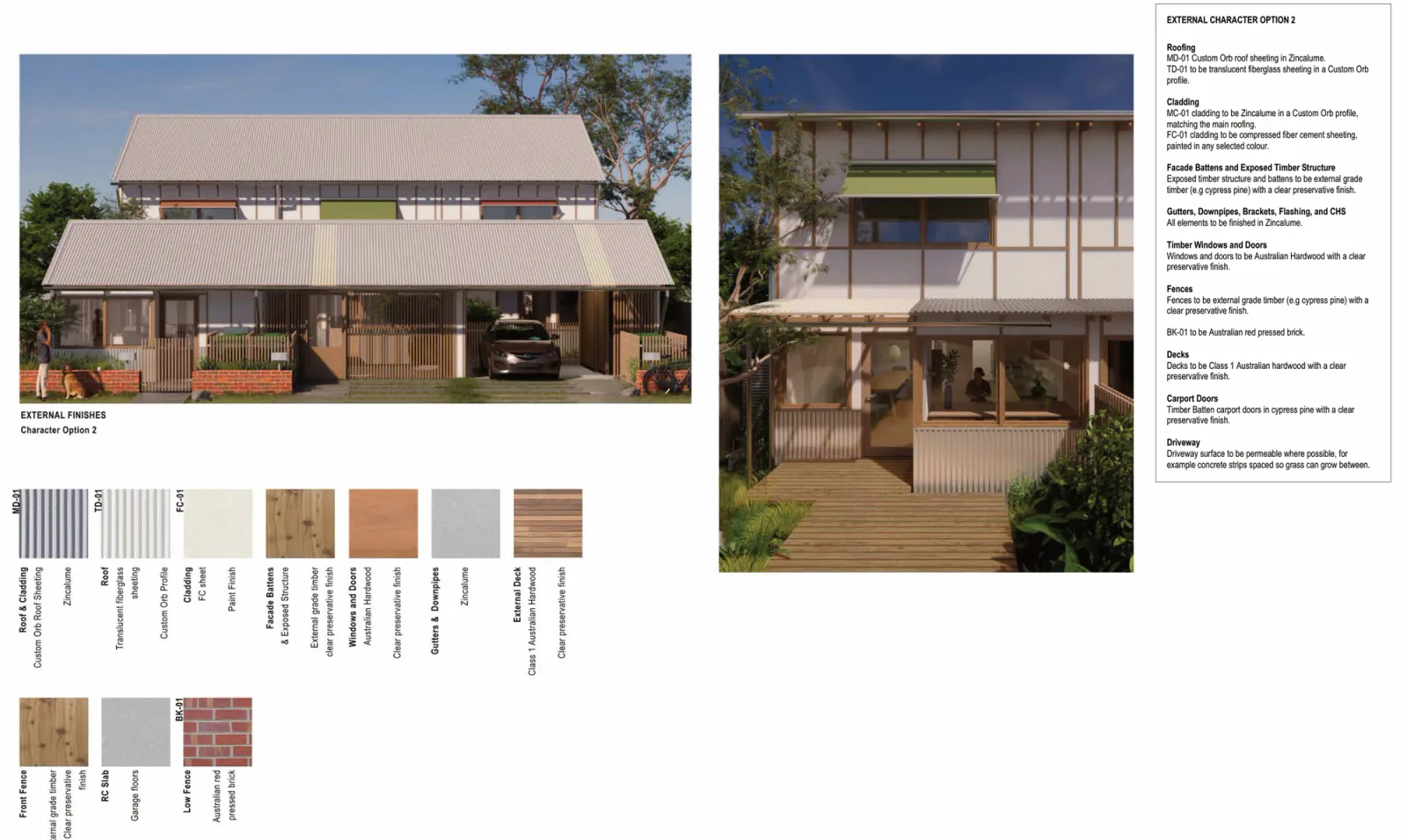 Exterior material palette 2 for Terraces 04, with fibre cement sheet cladding, external grade timber facade battens and exposed structure in a clear finish, Custom Orb Zincalume roofing, Australian hardwood windows and doors and Australian red pressed brick low fences
