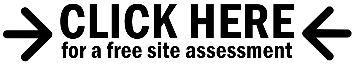 click here for a free site assessment